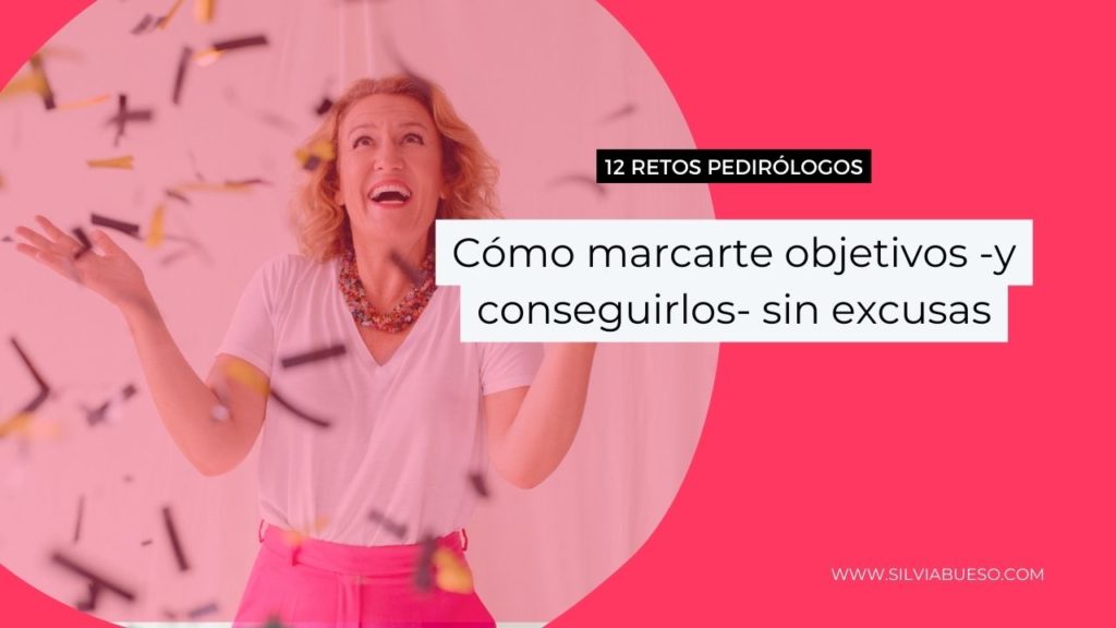 Cómo conseguir tus objetivos anuales sin excusas.