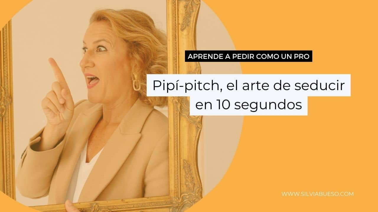 Lee más sobre el artículo Pipí-Pitch, el arte de seducir en 10 segundos