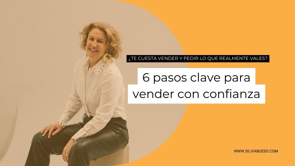 Lee más sobre el artículo 6 pasos para vender con confianza (Sin que te suden las manos)